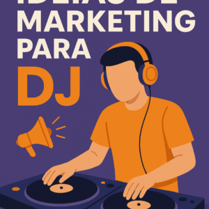 Ebook: Estratégias de Marketing para DJs.