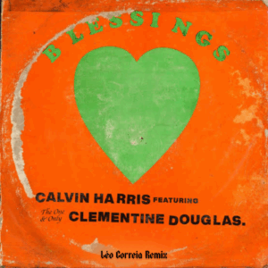 Calvin Harris, Clementine Douglas - Blessings (Léo Correia Remix)